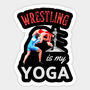 Wrestling Is My Yoga Wrestler Humor Fun Sticker